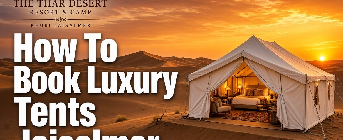 How To Book Luxury Tents Jaisalmer